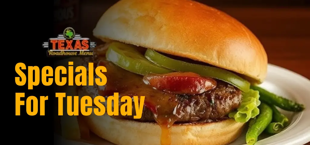 Texas Roadhouse Menu Specials 2024 7 Specials for Tuesday