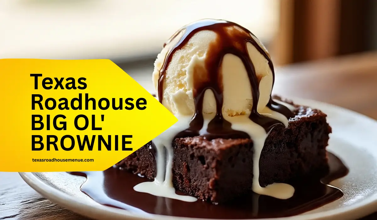 BIG OL' BROWNIE Price, Calories & Nutrition 2025 | Texas Roadhouse Menu 1 BIG OL' BROWNIE