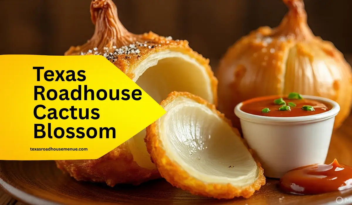 Cactus Blossom Price, Calories & Nutrition 2025 | Texas Roadhouse Menu 1 Cactus Blossom