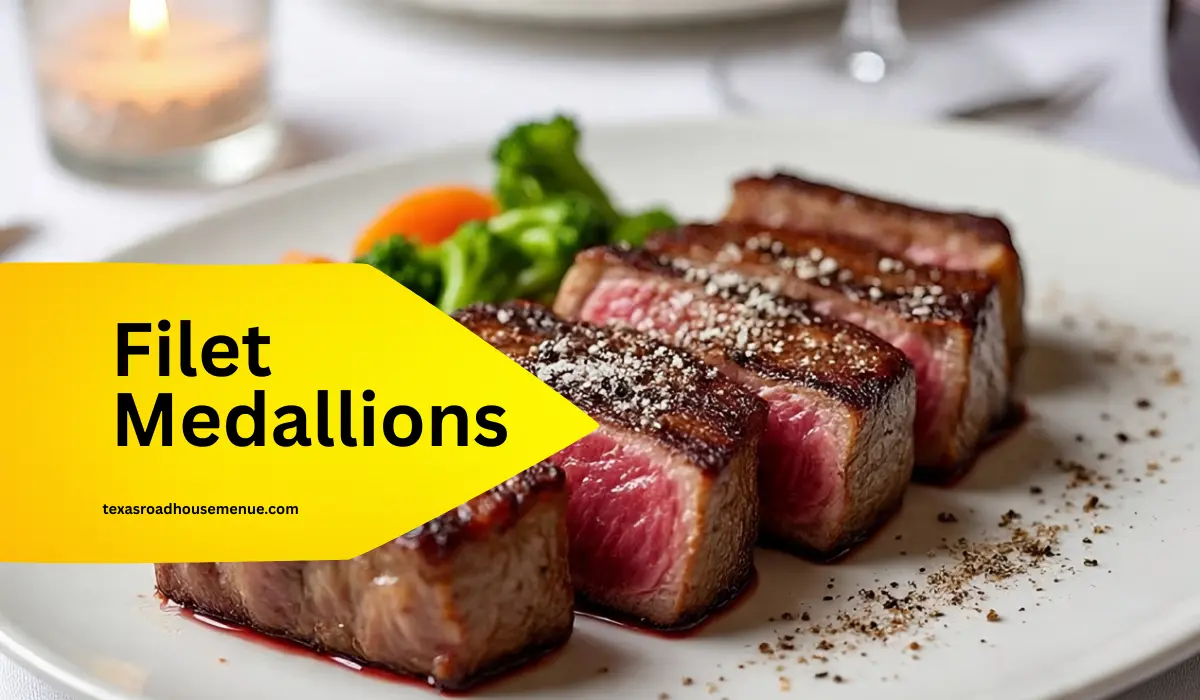 Filet Medallions Price, Calories & Nutrition 2025 | Texas Roadhouse Menu 1 Filet Medallions