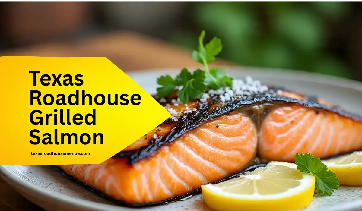 Grilled Salmon Price, Calories & Nutrition 2025 | Texas Roadhouse Menu 1 Grilled Salmon