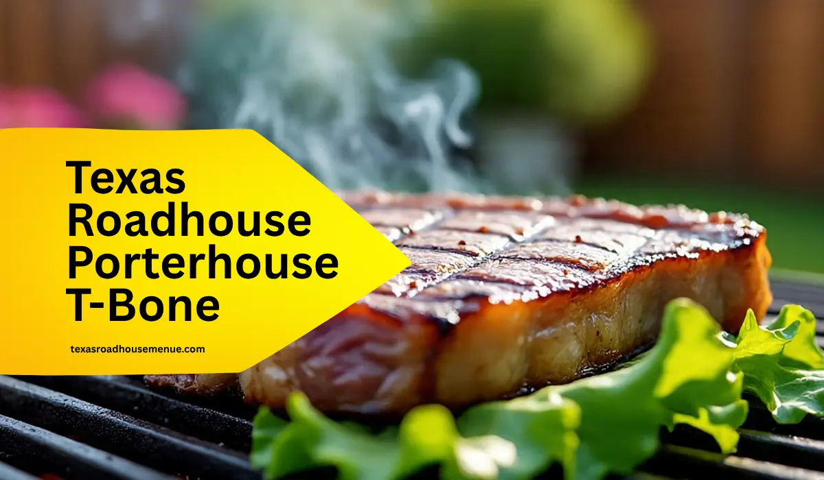Porterhouse T-Bone Price, Calories & Nutrition 2025 | Texas Roadhouse Menu 1 Porterhouse T-Bone