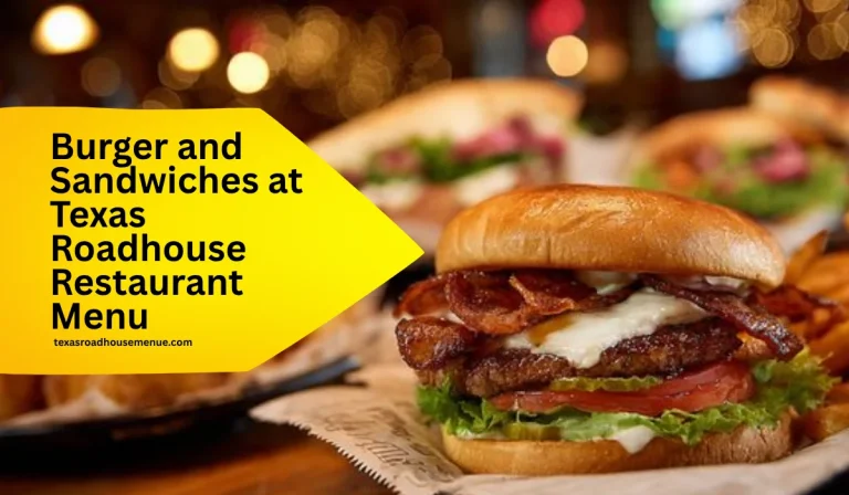 Burger and Sandwiches at Texas Roadhouse Restaurant Menu | Prices, & Deals 2025 10 Burger and Sandwiches at Texas Roadhouse Restaurant Menu